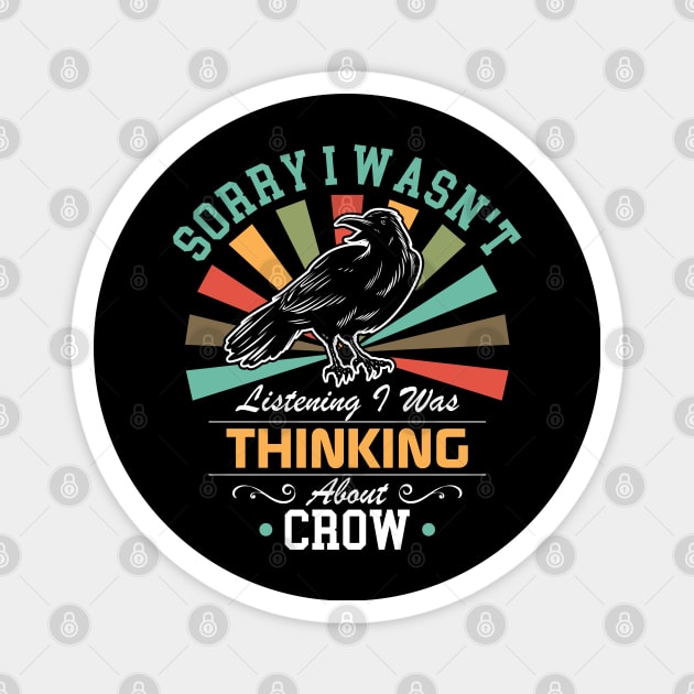 Crow lovers Sorry I Wasn't Listening I Was Thinking About Crow Magnet by Benzii-shop 